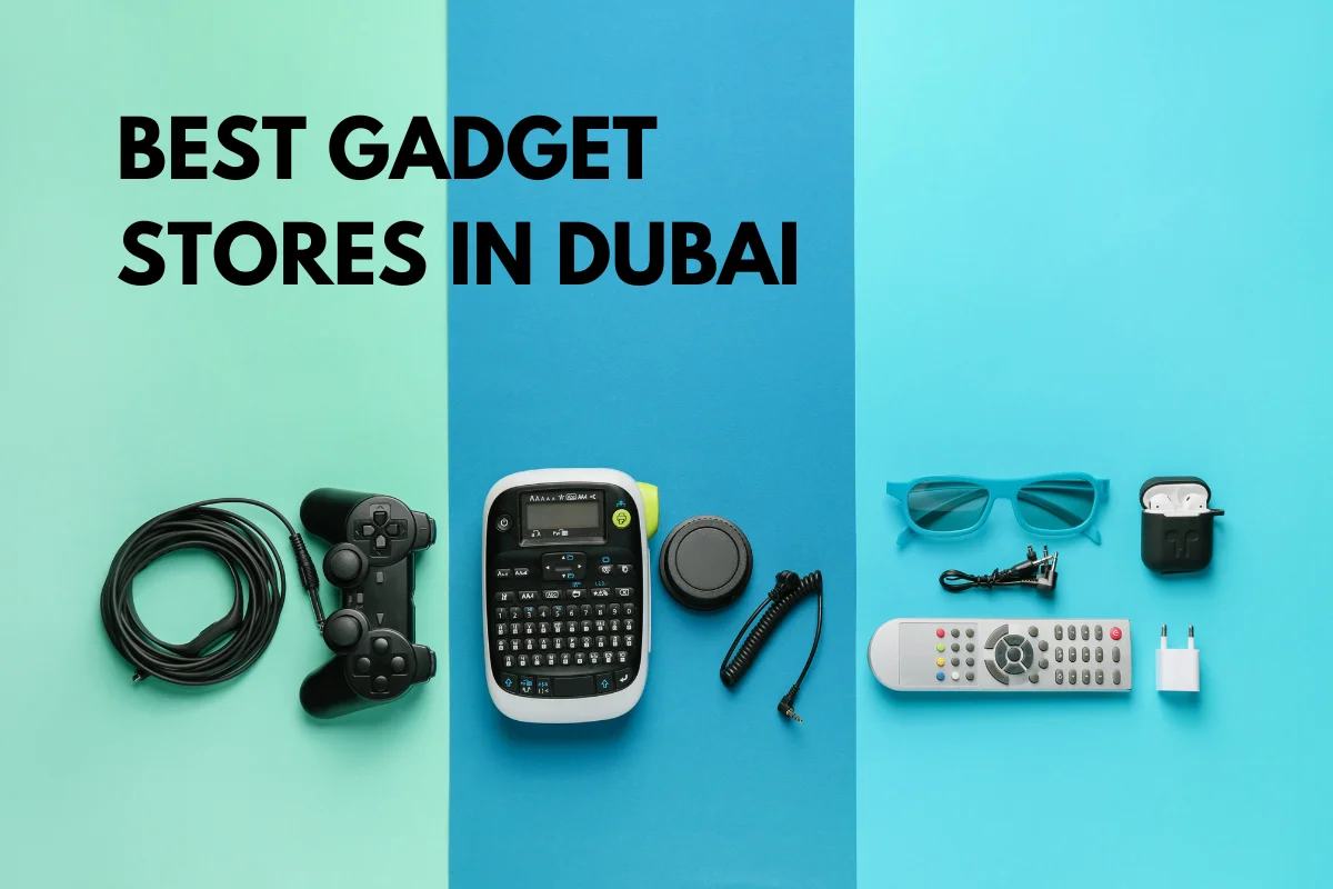 Best Place to Buy Gadgets in Dubai (2026 Guide) - Best Deals