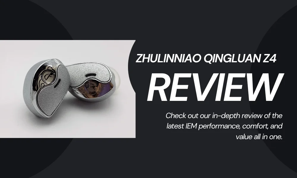 Zhulinniao Qingluan Z4 Review Clear Sound Budget IEM